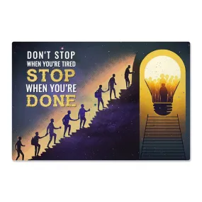 Don't Stop When You're Tired Positive Motivation Room Decor Horizontal High Gloss Metal Art Print