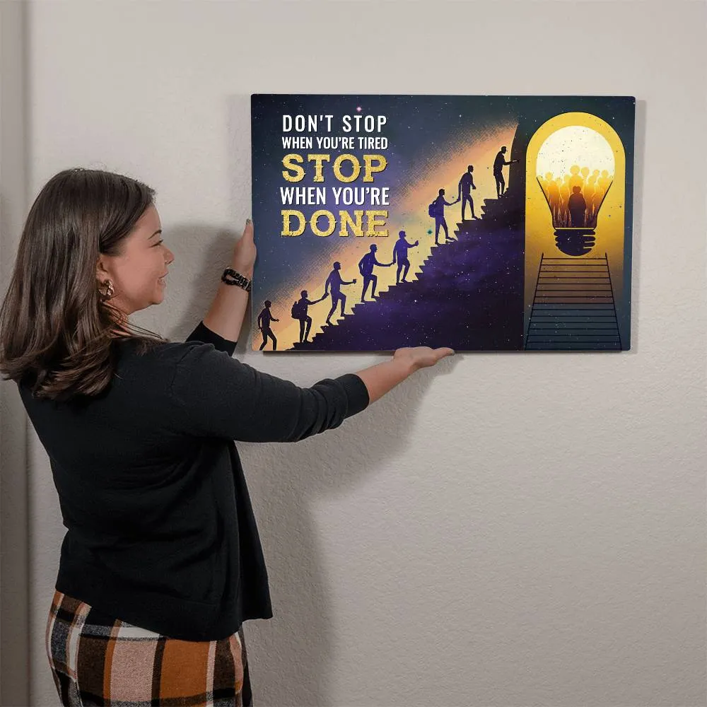 Don't Stop When You're Tired Positive Motivation Room Decor Horizontal High Gloss Metal Art Print