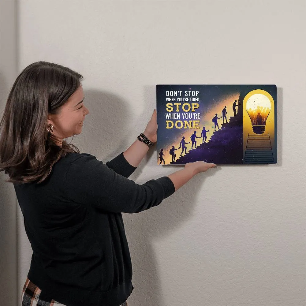 Don't Stop When You're Tired Positive Motivation Room Decor Horizontal High Gloss Metal Art Print