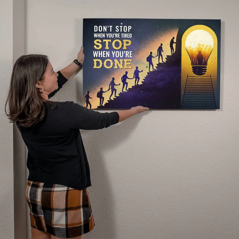 Don't Stop When You're Tired Positive Motivation Room Decor Horizontal High Gloss Metal Art Print